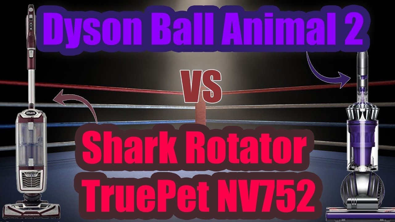 Compare Dyson Ball Animal 2 vs Shark Rotator Powered Lift Away TruePet Vacuums 8304
